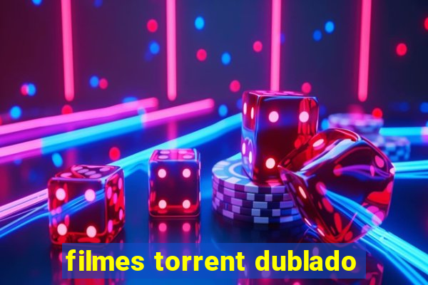 filmes torrent dublado